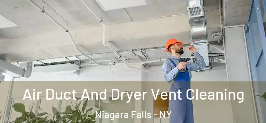  Air Duct And Dryer Vent Cleaning Niagara Falls - NY