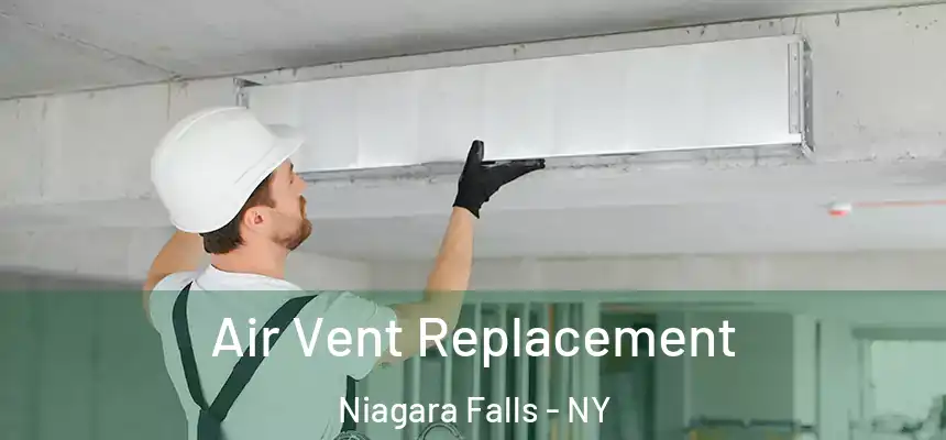 Air Vent Replacement Niagara Falls - NY
