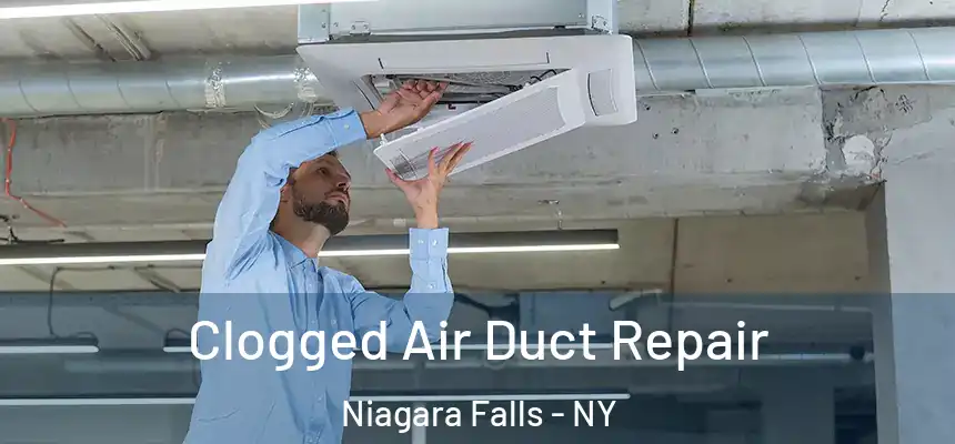 Clogged Air Duct Repair Niagara Falls - NY