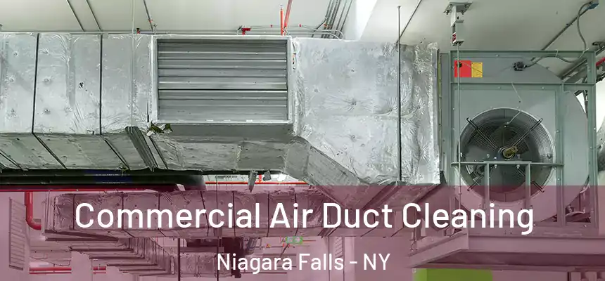 Commercial Air Duct Cleaning Niagara Falls - NY