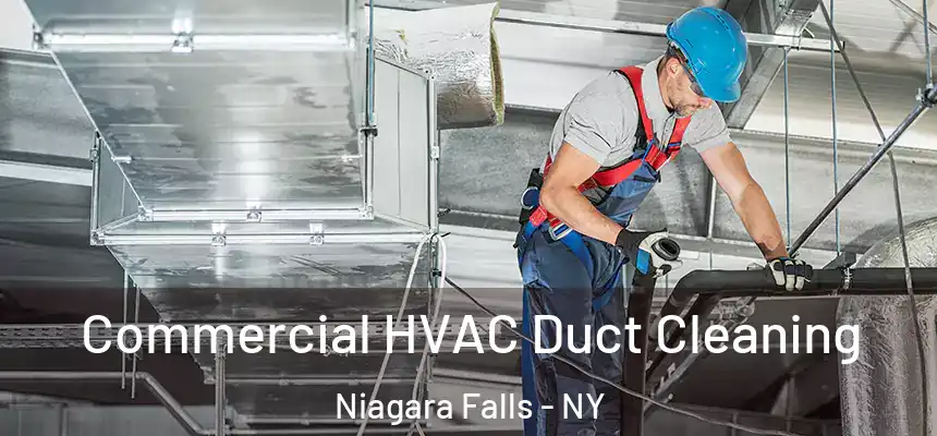 Commercial HVAC Duct Cleaning Niagara Falls - NY
