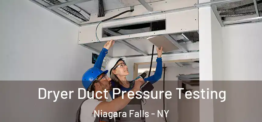 Dryer Duct Pressure Testing Niagara Falls - NY