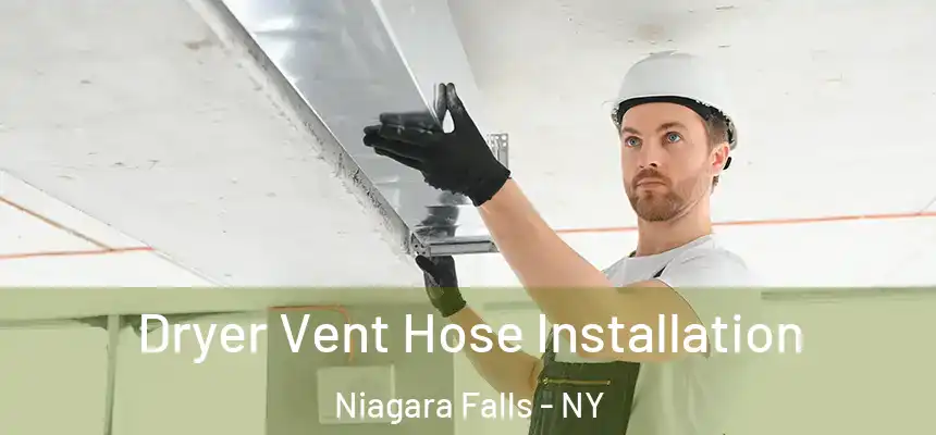 Dryer Vent Hose Installation Niagara Falls - NY