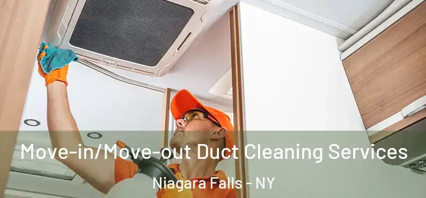 Move-in/Move-out Duct Cleaning Services Niagara Falls - NY