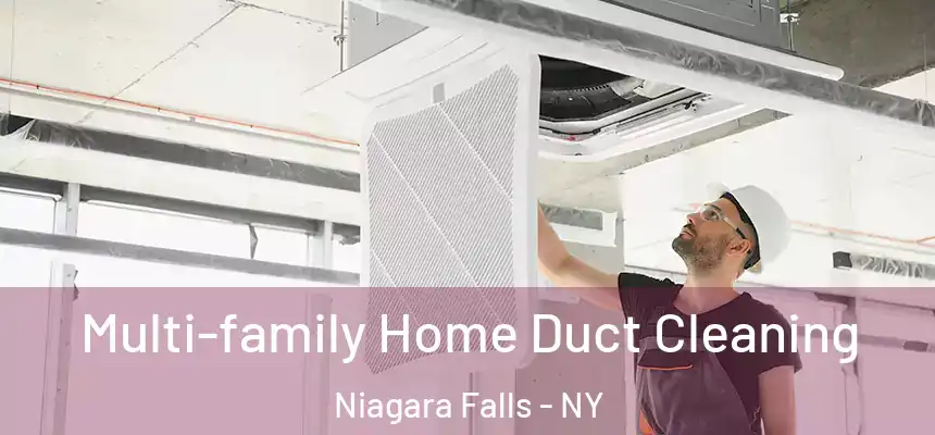 Multi-family Home Duct Cleaning Niagara Falls - NY