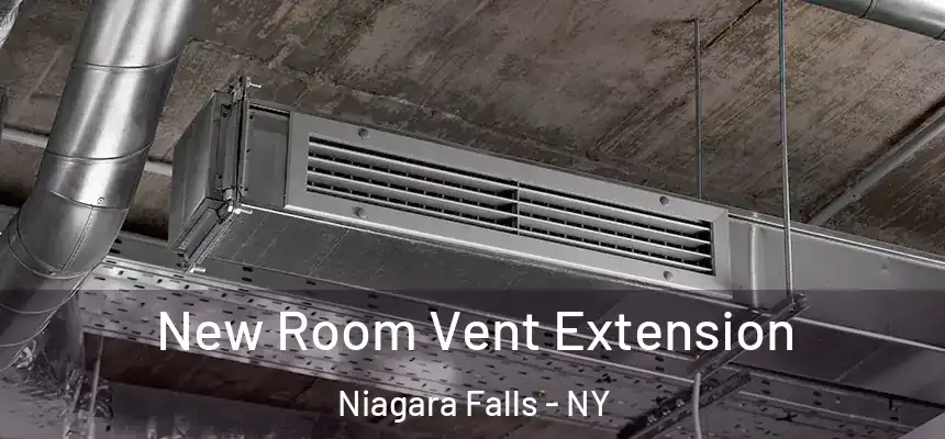  New Room Vent Extension Niagara Falls - NY