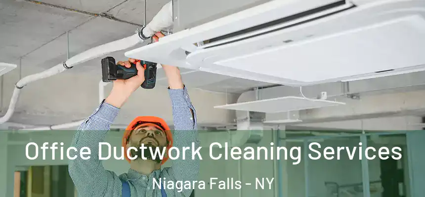  Office Ductwork Cleaning Services Niagara Falls - NY