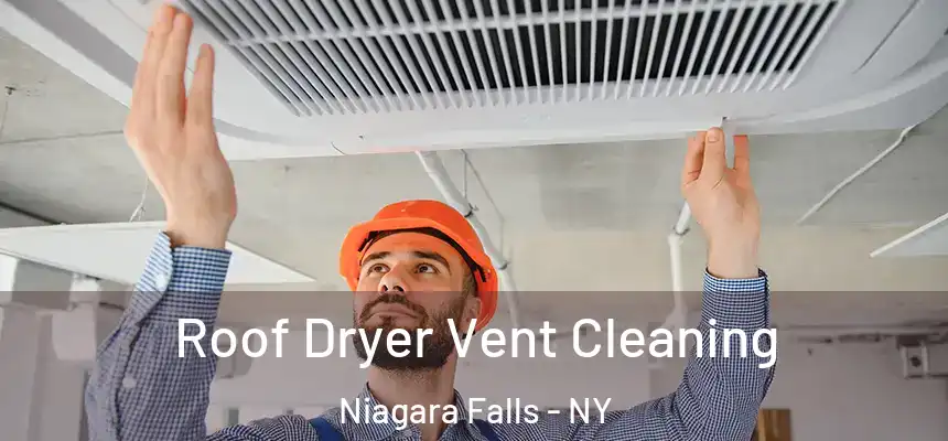 Roof Dryer Vent Cleaning Niagara Falls - NY