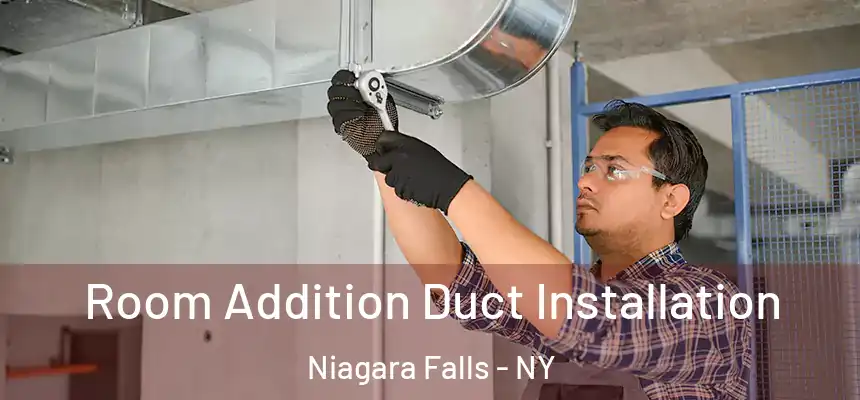  Room Addition Duct Installation Niagara Falls - NY