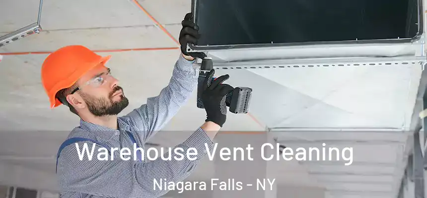 Warehouse Vent Cleaning Niagara Falls - NY